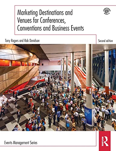 Marketing Destinations and Venues for Conferences, Conventions and Business Events (Events Management)