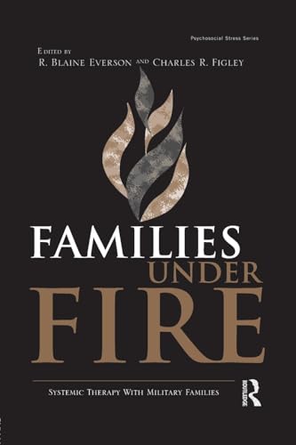 Families Under Fire: Systemic Therapy With Military Families (Psychosocial Stress) (Psychosocial Stress Series)