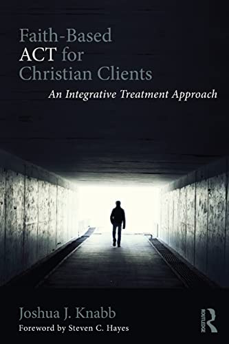 Faith-Based ACT for Christian Clients: An Integrative Treatment Approach