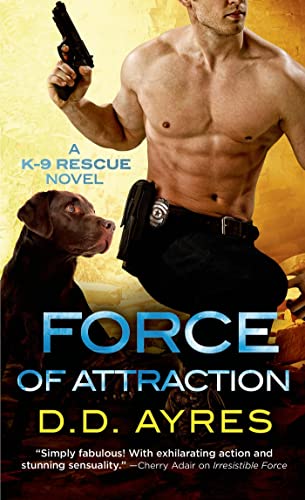 Force of Attraction: A K-9 Rescue Novel