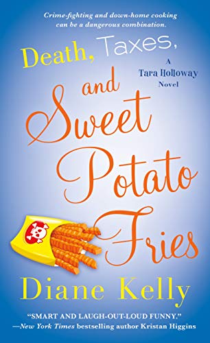 Death, Taxes, and Sweet Potato Fries: A Tara Holloway Novel (A Tara Holloway Novel, 11)