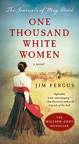 One Thousand White Women: The Journals of May Dodd (One Thousand White Women Series, 1)