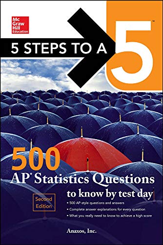 5 Steps to a 5: 500 AP Statistics Questions to Know by Test Day, Second Edition (Mcgraw-hill 5 Steps to a 5)