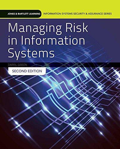Managing Risk in Information Systems: . (Information Systems Security & Assurance)