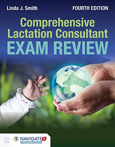 Comprehensive Lactation Consultant Exam Review: .