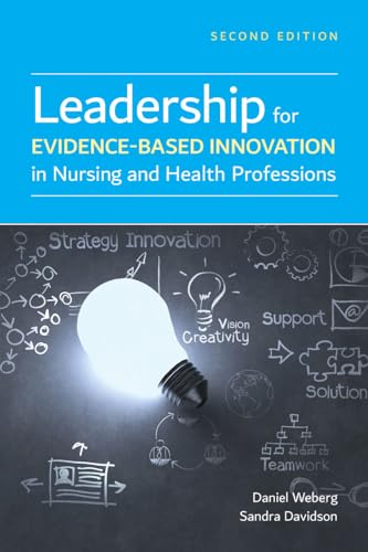 Leadership for Evidence-Based Innovation in Nursing and Health Professions: .