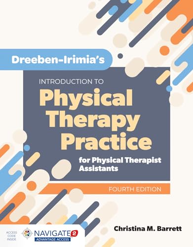 Dreeben-Irimia's Introduction to Physical Therapy Practice for Physical Therapist Assistants: .