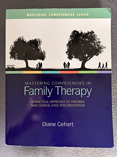 Mastering Competencies in Family Therapy + Website: A Practical Approach to Theories and Clinical Case Documentation