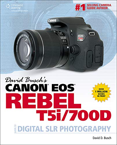 David Busch's Canon Eos Rebel T5i/700D: Guide to Digital Slr Photography