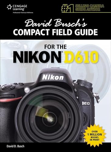 David Busch's Compact Field Guide for the Nikon D610 (David Busch's Digital Photography Guides)