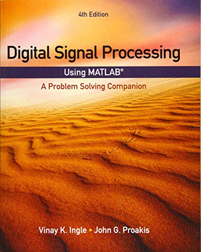 Digital Signal Processing Using MATLAB: A Problem Solving Companion (Activate Learning with these NEW titles from Engineering!)