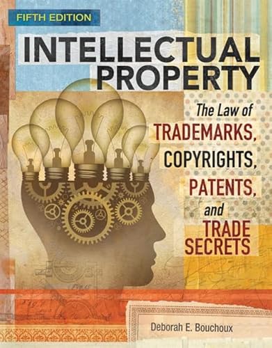Intellectual Property: The Law of Trademarks, Copyrights, Patents, and Trade Secrets (MindTap Course List)