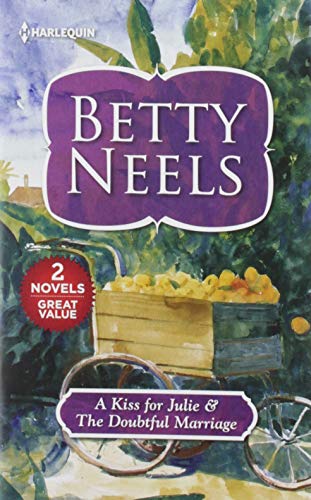 A Kiss for Julie & the Doubtful Marriage (Harl Mmp 2in1 Betty Neels)