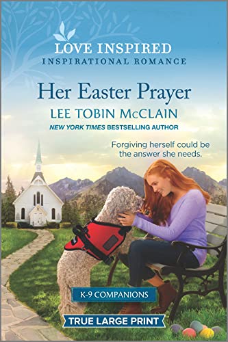 Her Easter Prayer: An Uplifting Inspirational Romance (K-9 Companions, 4)