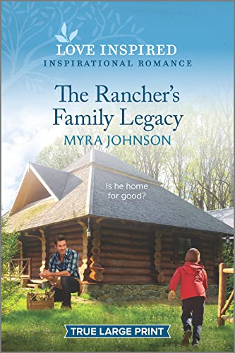 The Rancher's Family Legacy: An Uplifting Inspirational Romance (The Ranchers of Gabriel Bend  3)