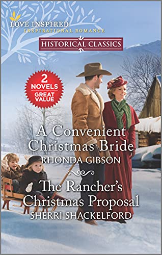 A Convenient Christmas Bride and The Rancher's Christmas Proposal: A Holiday Romance Novel (Love Inspired Historical Classics)