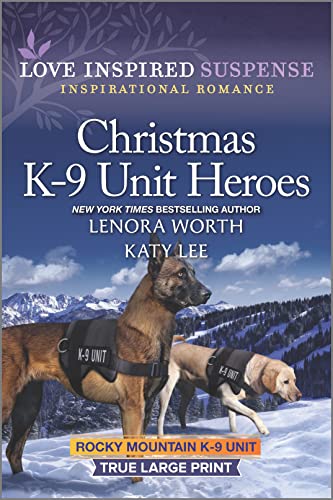 Christmas K-9 Unit Heroes: A Holiday Romance Novel (Rocky Mountain K-9 Unit)