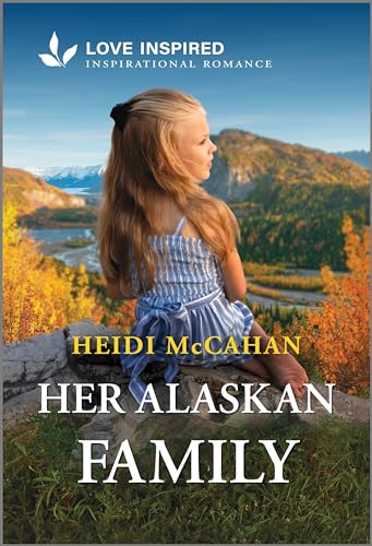 Her Alaskan Family: An Uplifting Inspirational Romance (Opportunity, Alaska, 1)