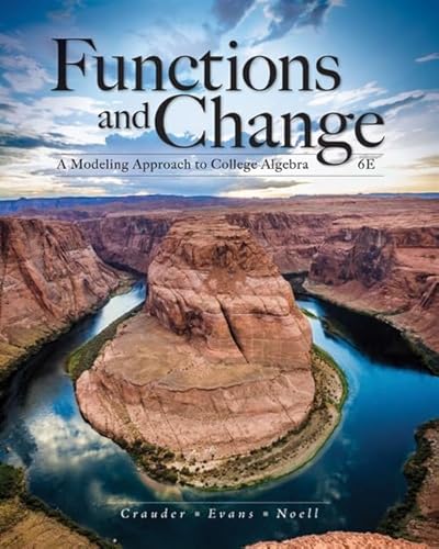 Functions and Change: A Modeling Approach to College Algebra (MindTap Course List)