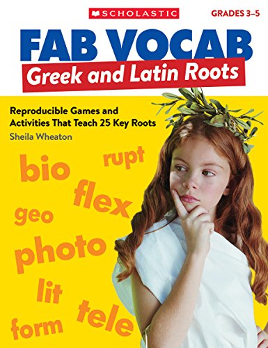 Fab Vocab: Greek and Latin Roots: Reproducible Games and Activities That Teach 25 Key Roots