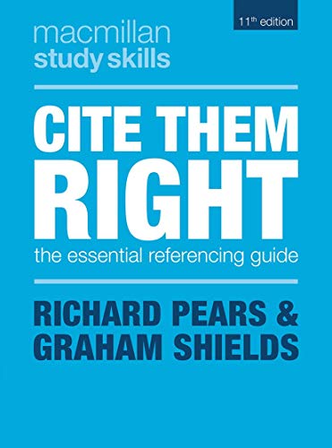 Cite Them Right: The Essential Referencing Guide (Bloomsbury Study Skills, 83)