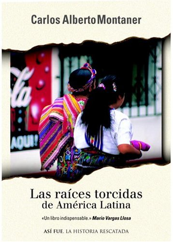 Las raices torcidas de America Latina (Asi Fue) (Spanish Edition)