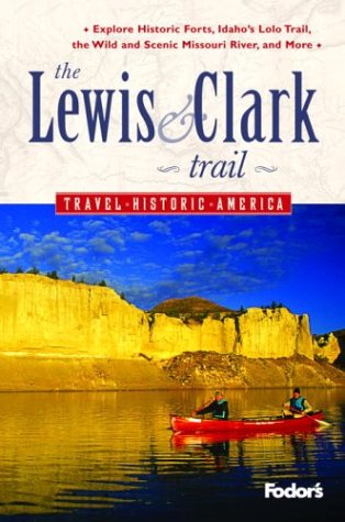 Fodor's The Lewis and Clark Trail, 1st Edition (Travel Historic America, 1)