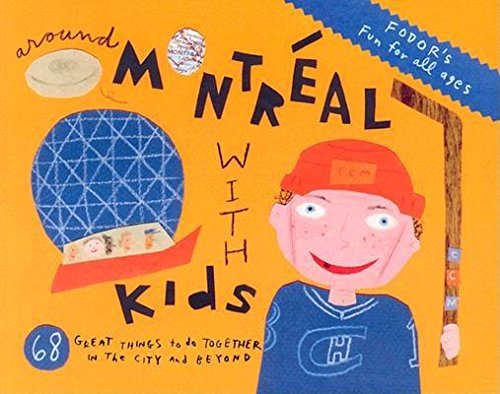 Fodor's Around Montreal with Kids, 1st Edition (Travel Guide)