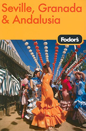 Fodor's Seville, Granada & Andalusia, 1st Edition (Travel Guide)