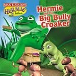 Hermie and the Big Bully Croaker (Max Lucado's Hermie & Friends)