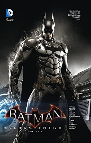 Batman: Arkham Knight Vol. 3: The Official Prequel to the Arkham Trilogy Finale (Batman: Arkham Knight, 3)