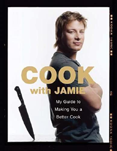 Cook with Jamie: My Guide to Making You a Better Cook