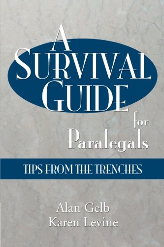 A Survival Guide for Paralegals: Tips from the Trenches (Paralegal Reference Materials)