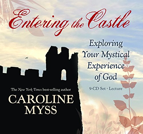 Entering the Castle: Exploring Your Mystical Experiences of God