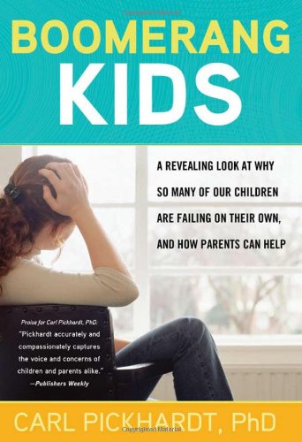 Boomerang Kids: A Revealing Look at Why So Many of Our Children are Failing on Their Own, and How Parents Can Help