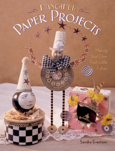 Fanciful Paper Projects: Making Your Own Posh Little Follies