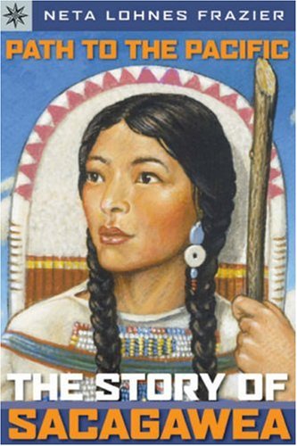 Path to the Pacific: The Story of Sacagawea