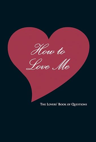 How to Love Me: The Lovers' Book of Questions