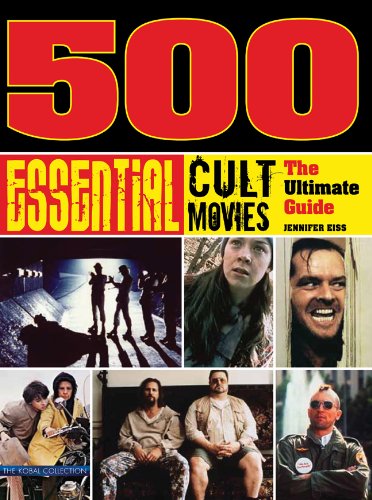 500 Essential Cult Movies: The Ultimate Guide