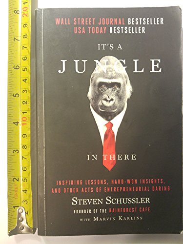 It's a Jungle in There: Inspiring Lessons, Hard-Won Insights, and Other Acts of Entrepreneurial Daring