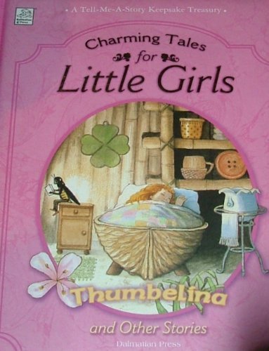 Charming Tales for Little Girls (Thumbelina and Other Stories)