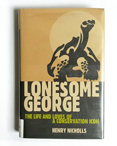 Lonesome George: The Life and Loves of a Conservation Icon (MacSci)