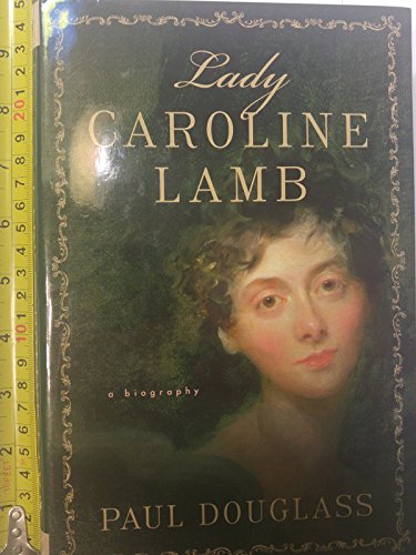 Lady Caroline Lamb: A Biography