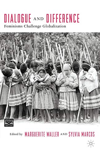 Dialogue and Difference: Feminisms Challenge Globalization (Comparative Feminist Studies)