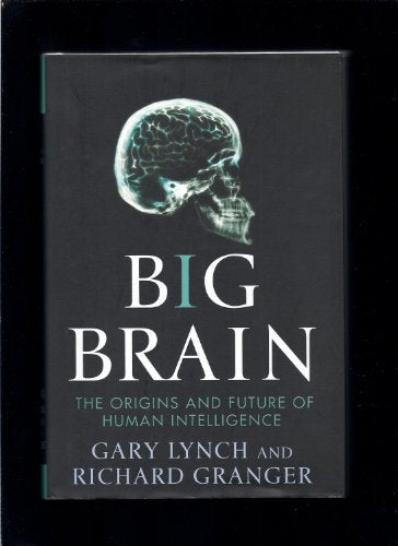Big Brain: The Origins and Future of Human Intelligence (MacSci)