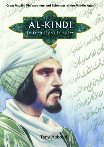 Al Kindi: Father of Arab Philosophy (Great Muslim Philosophers and Scientists of the Middle Ages)