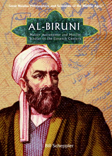 Al-biruni: Master Astronomer And Influential Muslim Scholar of Eleventh-century Persia (Great Muslim Philosophers And Scientists of the Middle Ages)