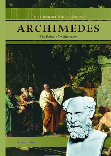 Archimedes: The Father of Mathematics (The Library of Greek Philosophers)