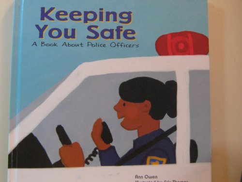 Keeping You Safe: A Book About Police Officers (Community Workers)