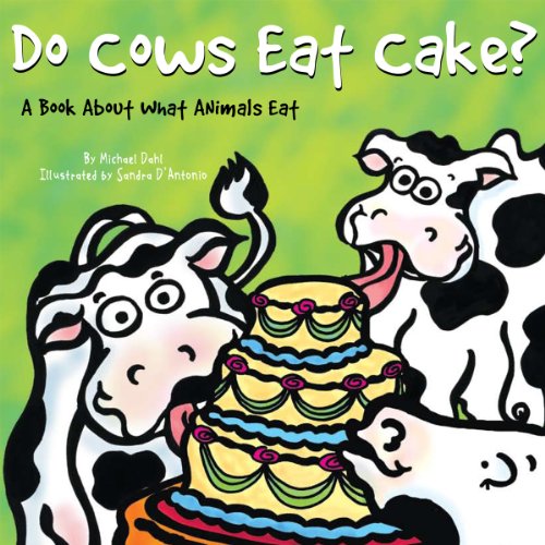 Do Cows Eat Cake?: A Book About What Animals Eat (Animals All Around)